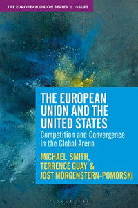 The European Union and the United States : Competition and Convergence in the Global Arena - Jost Morgenstern-Pomorski