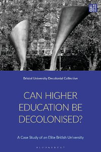 Can Higher Education be Decolonised? : A Situated Case Study of an Elite University in the Global North - Steve Eichhorn