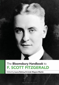 The Bloomsbury Handbook to F. Scott Fitzgerald : Bloomsbury Handbooks - Laura Rattray