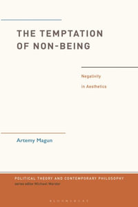 The Temptation of Non-Being : Negativity in Aesthetics - Artemy Magun