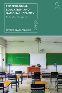 Postcolonial Education and National Identity : An Arendtian Re-imagination - Rowena Azada-Palacios