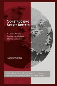 Constructing Brexit Britain : A Corpus-Assisted Approach to National Identity Discourse - Dr Tamsin Parnell