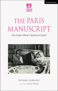 The Paris Manuscript : The Early Draft Rediscovered - Michael Chekhov