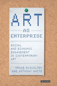 Art as Enterprise : Social and Economic Engagement in Contemporary Art - Grace McQuilten