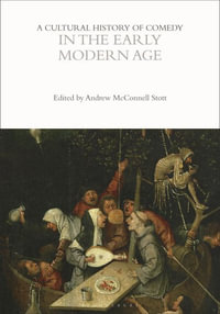 A Cultural History of Comedy in the Early Modern Age : Cultural Histories - Andrew McConnell Stott