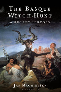 The Basque Witch-Hunt : A Secret History - Jan Machielsen