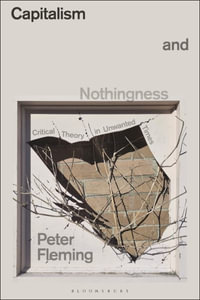 Capitalism and Nothingness : Critical Theory in Unwanted Times - Peter Fleming