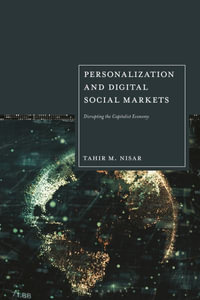 Personalization and Digital Social Markets : Disrupting the Capitalist Economy - Tahir M. Nisar