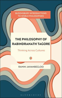 The Philosophy of Rabindranath Tagore : Thinking Across Cultures - Ramin Jahanbegloo