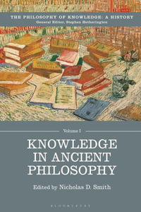 Knowledge in Ancient Philosophy : Philosophy of Knowledge: a History - Nicholas D. Smith