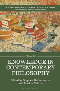 Knowledge in Contemporary Philosophy : Philosophy of Knowledge: a History - Stephen Hetherington