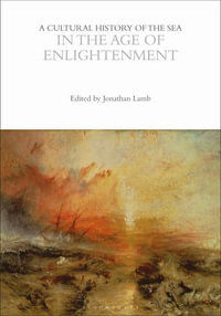 A Cultural History of the Sea in the Age of Enlightenment : The Cultural Histories Series - Jonathan Lamb