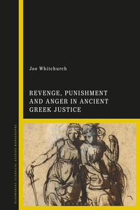 Revenge, Punishment and Anger in Ancient Greek Justice - Joe Whitchurch