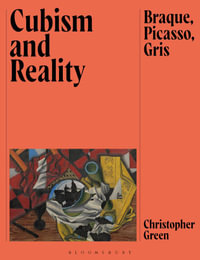 Cubism and Reality : Braque, Picasso, Gris - Christopher Green