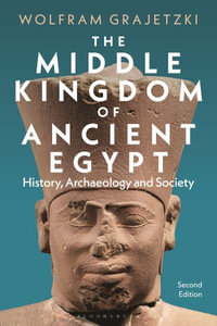 The Middle Kingdom of Ancient Egypt : History, Archaeology and Society - Wolfram Grajetzki