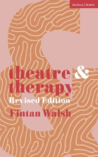 Theatre and Therapy : Revised Edition - Fintan Walsh