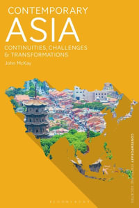 Contemporary Asia : Continuities, Challenges and Transformations - John McKay