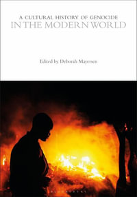 A Cultural History of Genocide in the Modern World : The Cultural Histories Series - Deborah Mayersen