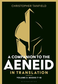 A Companion to the Aeneid in Translation: Volume 3 : Books 7-12 - Christopher Tanfield