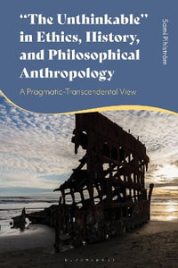 "The Unthinkable" in Ethics, History and Philosophical Anthropology : A Pragmatic-Transcendental View - Professor Sami  Pihlstrom