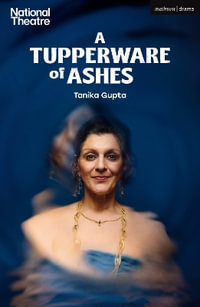 A Tupperware of Ashes : Modern Plays - Tanika Gupta