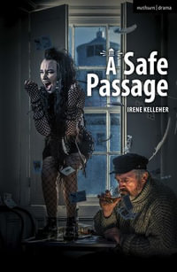 A Safe Passage : Modern Plays - Irene Kelleher