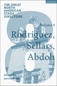 Great North American Stage Directors Volume 8 : Jesusa Rodriguez, Peter Sellars, Reza Abdoh - Simon Shepherd