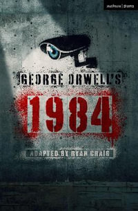 George Orwell's 1984 : Modern Plays - Ryan Craig