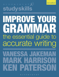 Improve Your Grammar 3ed : The Essential Guide to Accurate Writing - Vanessa Jakeman