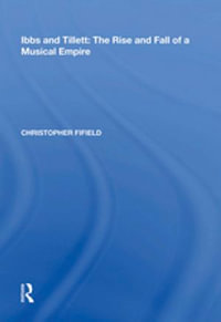 Ibbs and Tillett : The Rise and Fall of a Musical Empire - Christopher Fifield