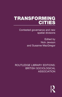 Transforming Cities : Contested Governance and New Spatial Divisions - Nick Jewson