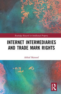 Internet Intermediaries and Trade Mark Rights : Routledge Research in Intellectual Property - Althaf Marsoof