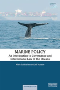 Marine Policy : An Introduction to Governance and International Law of the Oceans - Mark Zacharias