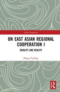 On East Asian Regional Cooperation I : Ideality and Reality - Zhang Yunling