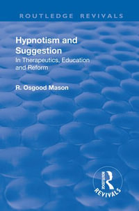 Revival: Hypnotism and Suggestion (1901) : In Therapeutics, Education and Reform - R. Osgood Mason