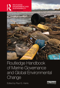 Routledge Handbook of Marine Governance and Global Environmental Change : Routledge Environment and Sustainability Handbooks - Paul G. Harris