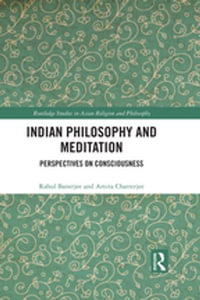 Indian Philosophy and Meditation : Perspectives on Consciousness - Rahul Banerjee