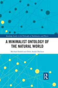 A Minimalist Ontology of the Natural World : Routledge Studies in the Philosophy of Mathematics and Physics - Michael Esfeld