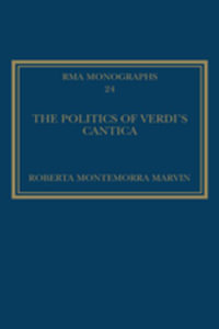 The Politics of Verdi's Cantica - Roberta Montemorra Marvin