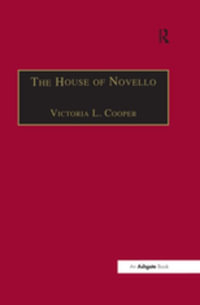 The House of Novello : Practice and Policy of a Victorian Music Publisher, 1829-1866 - Victoria L. Cooper