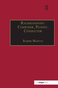 Rachmaninoff : Composer, Pianist, Conductor - Barrie Martyn