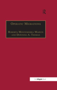 Operatic Migrations : Transforming Works and Crossing Boundaries - DowningA. Thomas