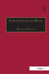 Furtwangler on Music : Essays and Addresses by Wilhelm Furtwangler - Ronald Taylor