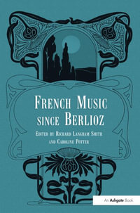 French Music Since Berlioz - Caroline Potter