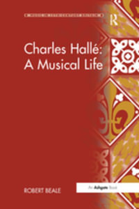 Charles Halle : A Musical Life - Robert Beale