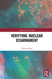Verifying Nuclear Disarmament : Modern Security Studies - Thomas Shea