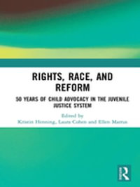 Rights, Race, and Reform : 50 Years of Child Advocacy in the Juvenile Justice System - Author