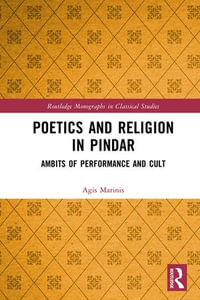 Poetics and Religion in Pindar : Ambits of Performance and Cult - Agis Marinis