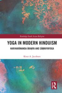 Yoga in Modern Hinduism : Harihar?nanda ?ra?ya and S??khyayoga - Knut A. Jacobsen