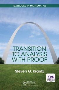 Transition to Analysis with Proof : Textbooks in Mathematics - Steven Krantz
